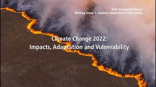 Climate Change 2022 Impacts Adaptation amp Vulnerability  Full video [upl. by Hannon]