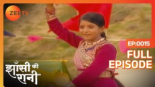 Manu ने मंगवाई अंग्रेजों से माफ़ी  Jhansi Ki Rani  Full Ep  15  Zee TV [upl. by Anawed]