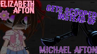 If Elizabeth Afton got SCOOPED instead of Michael Afton Afton Family FNaFxGCDeathSwap AU Part 4 [upl. by Cinda488]