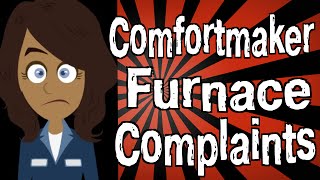 Comfortmaker Furnace Complaints [upl. by Maddeu]