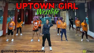 UPTOWN GIRL  WESTLIFE  ZUMBA  DANCE FITNESS  ZIN RIVA [upl. by Sedecram219]