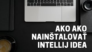 Ako nainštalovať IntelliJ [upl. by Isidoro]