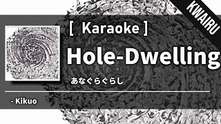 Karaoke HoleDwelling  Kikuo [upl. by Weiser688]