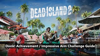 Dead Island 2  Donk AchievementImpressive Aim Challenge Guide [upl. by Nigel]