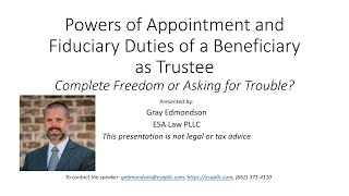 Powers of Appointment and Fiduciary Duties of a Beneficiary with Gray Edmondson of ESA Law [upl. by Bible855]