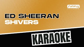 Ed Sheeran  Shivers  Sunfly Karaoke [upl. by Beore]