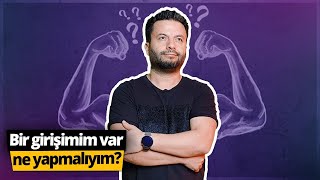 Bir girişimim var ne yapmalıyım [upl. by Korrie]