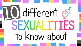 10 Sexualities To Know About [upl. by Dorelle944]