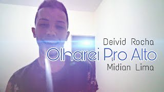 Olharei Pro Alto  Midian Lima Deivid Rocha cover [upl. by Ormsby]