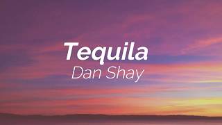 Dan Shay  Tequila Lyrics 🎵 [upl. by Anavi]