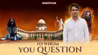 TO WHOM YOU QUESTION  ShortFilm  RAHUL  Sunny  RR CRAZY CREATIONS [upl. by Alaehs182]