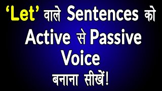 Active to Passive voice of LET in sentences LET वाले Sentences की Passive voice बनाना सीखें। [upl. by Arahas]