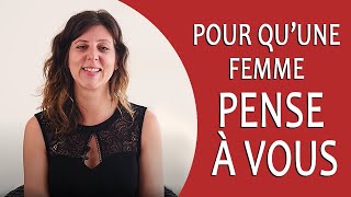 Comment faire pour quune FEMME PENSE À VOUS  Comprendre les femmes [upl. by Joell]