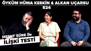 Mesut Süre İle İlişki Testi  Konuklar Öyküm Hüma Keskin amp Alkan Uçarsu [upl. by Wolfie]