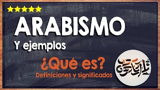 🙏 ¿Qué es un arabismo  Conoce el significado del arabismo y sus ejemplos 🙏 [upl. by Kei]