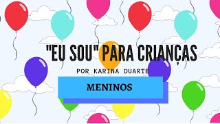 EU SOU  AFIRMAÇÕES PARA CRIANÇAS MENINOS [upl. by Yerffoej]