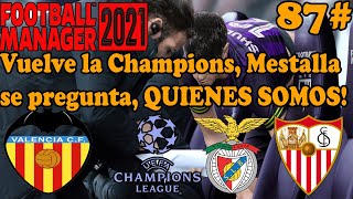 Mestalla se pregunta QUIENES SOMOS  Benfica la CHAMPIONS y Sevilla  Football Manager 2021 87 [upl. by Gnep]