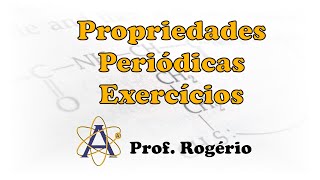 Propriedades Periódicas  Exercícios [upl. by Nehte]