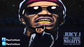 Juicy J  One Of Those Nights ft The Weeknd [upl. by Russel]