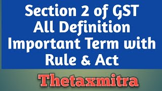 GST Section 2 Definition Important Term I Section 2 of the Goods and Services Tax GST Act [upl. by Niemad]