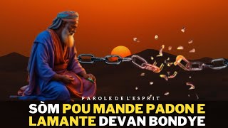 SÒM POU MANDE PADON E LAMANTE DEVAN BONDYE  SÒM POU MANDE DELIVRANS  SÒM POU LIBERE DE CHENN PECHE [upl. by Hawken]