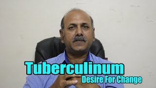 Tuberculinum Desire For Change By Dr Sanjay [upl. by Florentia442]