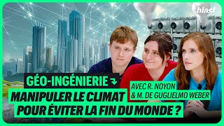 GÉOINGÉNIERIE  MANIPULER LE CLIMAT POUR ÉVITER LA FIN DU MONDE [upl. by Odravde]