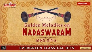 Nadhaswaram Instrumental Music  Golden Melodies On Nadaswaram by Mambalam MKS Siva  Classical Hits [upl. by Rellia]