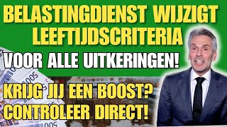 Belastingdienst wijzigt leeftijdscriteria voor alle uitkeringenKrijg jij een boost [upl. by Egdirdle]