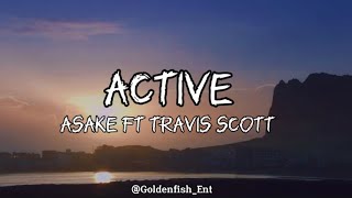 Asake Ft Travis Scott  Active Lyrics [upl. by Noelyn]