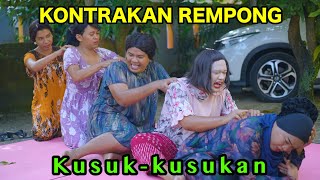 KUSUK KUSUKAN  KONTRAKAN REMPONG EPISODE 821 [upl. by Ardnahsal]