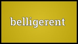 Belligerent Meaning [upl. by Ahsinat]