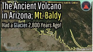 The Ancient Volcano in Arizona Mount Baldy amp Its Glaciers [upl. by Eniad]