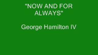 George Hamilton IV  Now And For Always [upl. by Hessler]