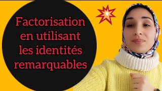 factorisation en utilisant les identités remarquables التعميل باستعمال المتطابقات الهامة [upl. by Noseaj]