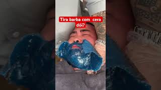 Tirar a barba com cera dói 🥺 [upl. by Kilian]