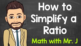 Simplifying Ratios Explained  How to Simplify a Ratio  Math with Mr J [upl. by Rehpitsirhc287]