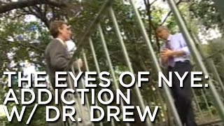 The Eyes Of Nye Addiction feat  Dr Drew [upl. by Hoopes803]