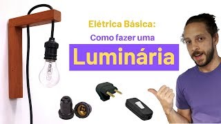 DIY – Como fazer uma luminária parte Elétrica básica  Passo a Passo para qualquer luminária [upl. by Nosreme]