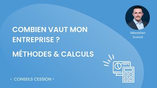 Combien vaut une entreprise  calculs et conseils [upl. by Anniram]