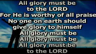 All Glory Must Be To The Lord For He Is Worthy Of Our Praise [upl. by Erreit]