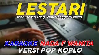 Lestari  Karaoke Nada Wanita  Versi Pop Dangdut Koplo [upl. by Wehttam]