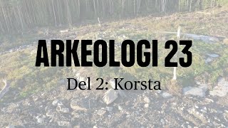 Arkeologi 23 Del 2 Korsta [upl. by Nuj]