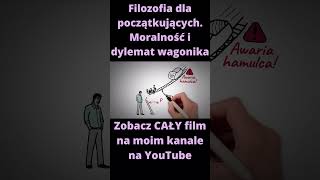 Filozofia dla początkujących Moralność i dylemat wagonika filozof filozofia mądrość książki [upl. by Fenella]