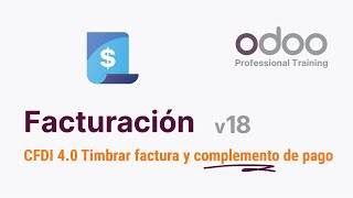 Odoo 18  CFDI 40 Cómo timbrar factura y complemento de pago [upl. by Anieral]