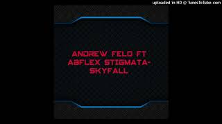 ANDREW FELO FT ABFLEX STIGMATASKYFALL [upl. by Allain508]