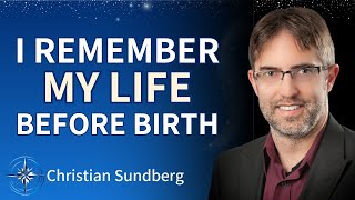 I Remember Choosing to Come to Earth BREATHTAKING PreBirth Memory  Christian Sundberg [upl. by Traggat477]