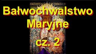 Maryja  kult bałwochwalczy cz2 [upl. by Stauffer]