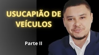 Usucapião de Veículos  Parte II [upl. by Helsa]