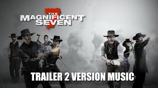 THE MAGNIFICENT SEVEN Trailer 2 Music Version [upl. by Etnaihc]